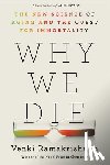 Ramakrishnan, Venki - Why We Die: The New Science of Aging and the Quest for Immortality