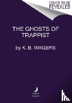 Wagers, K. B - The Ghosts of Trappist