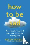 Russell, Helen - How to Be Sad