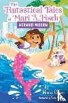 Brown, Monica - The Fintastical Tales of Mari A. Fisch #1: Mermaid Mission