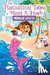 Brown, Monica - The Fintastical Tales of Mari A. Fisch #1: Mermaid Mission