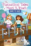 Brown, Monica - The Fintastical Tales of Mari A. Fisch #2: Dare to Care