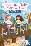 Brown, Monica - The Fintastical Tales of Mari A. Fisch #2: Dare to Care