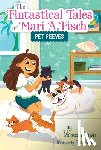 Brown, Monica - The Fintastical Tales of Mari A. Fisch #3: Pet Peeves