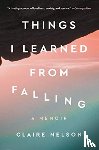 Nelson, Claire - Things I Learned from Falling