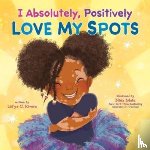 Rivera, Lid’ya C. - I Absolutely, Positively Love My Spots