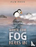 Fong, Pam - When the Fog Rolls In