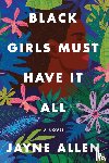 Allen, Jayne - Black Girls Must Have It All