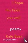 Baer, Kate - I Hope This Finds You Well