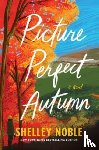 Noble, Shelley - Picture Perfect Autumn