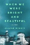 Medoff, Jillian - When We Were Bright and Beautiful