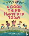 Figueroa, Michelle - A Good Thing Happened Today