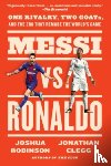 Clegg, Jonathan, Robinson, Joshua - Messi vs. Ronaldo