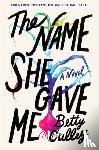 Culley, Betty - The Name She Gave Me