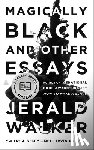 Walker, Jerald - Magically Black and Other Essays