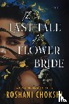 Chokshi, Roshani - The Last Tale of the Flower Bride