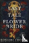 Chokshi, Roshani - The Last Tale of the Flower Bride