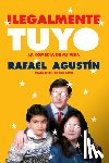 Agustin, Rafael - Illegally Yours \ Ilegalmente Tuyo: La Comedia de Mi Vida