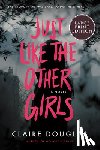 Douglas, Claire - Just Like the Other Girls