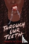 Harris, Pamela N. - Through Our Teeth
