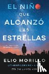 Morillo, Elio - The Boy Who Reached for the Stars \ El Niño Que Alcanzó Las Estrellas (Sp. Ed.)