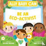 Williams, Nyasha - Ally Baby Can: Be an Eco-Activist