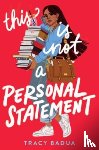 Badua, Tracy - This Is Not a Personal Statement