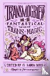 davis, g. haron - Transmogrify!: 14 Fantastical Tales of Trans Magic