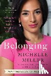 Miller, Michelle - Belonging: A Daughter's Search for Identity Through Loss and Love
