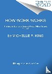King, Michelle P. - How Work Works