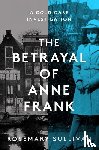 Sullivan, Rosemary - The Betrayal of Anne Frank