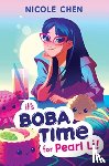 Chen, Nicole - It's Boba Time for Pearl Li!