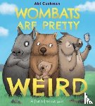 Cushman, Abi - Wombats Are Pretty Weird
