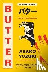 Yuzuki, Asako - Butter: A Novel of Food and Murder