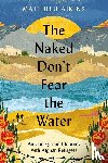 Aikins, Matthieu - The Naked Don't Fear the Water
