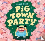Cho, Lian - Pig Town Party