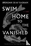 Basham, Brendan Shay - Swim Home to the Vanished