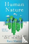 Marvel, Kate - Human Nature: Nine Ways to Feel about Our Changing Planet