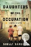 Sanders, Shelly - Daughters of the Occupation: A Novel of WW II