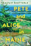 Shetterly, Caitlin - Pete and Alice in Maine