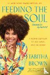 Brown, Tabitha - Feeding the Soul (Because It's My Business)