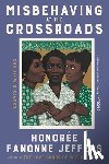 Jeffers, Honoree Fanonne - Misbehaving at the Crossroads: Essays & Writings