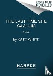 White, Kate - White, K: Last Time She Saw Him