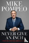 Pompeo, Mike - Never Give an Inch