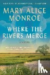 Monroe, Mary Alice - Where the Rivers Merge