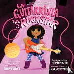 Diaz, Lucky - La Guitarrista, the Rock Star: Bilingual English-Spanish
