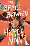 Suk, Sarah - The Space between Here & Now