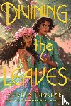 Thakrar, Shveta - Divining the Leaves