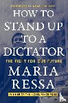 Ressa, Maria - How to Stand Up to a Dictator