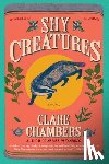 Chambers, Clare - Shy Creatures